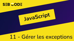 Tutoriel JavaScript débutant - Gérer les exceptions
